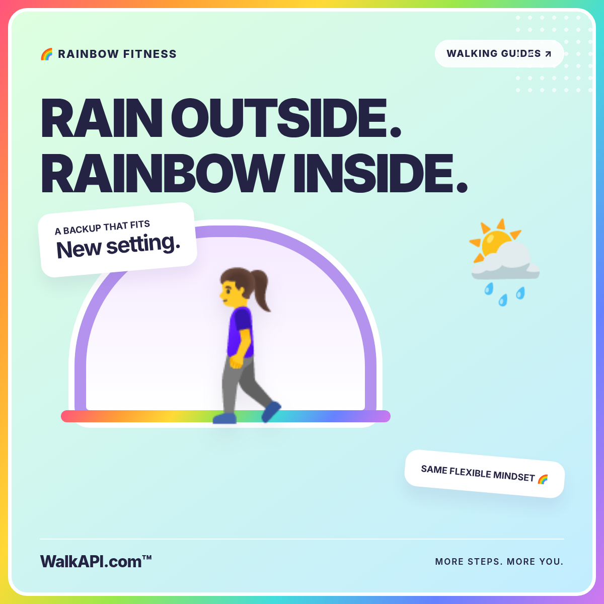 RAIN OUTSIDE. RAINBOW INSIDE. — rainbow everyday essentials illustration branded WalkAPI.com™